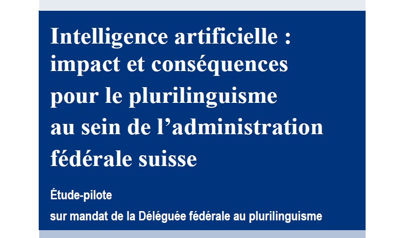 Intelligence artificielle : impact et conséquences pour le plurilinguisme au sein de l’administration fédérale suisse