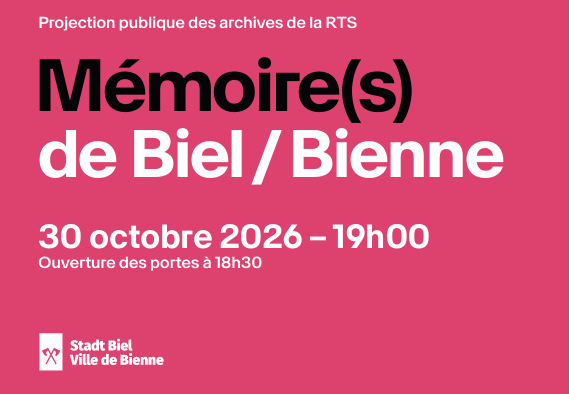 MÉMOIRE(S) DE BIEL/BIENNE : LE BILINGUISME DE LA VILLE À L’HONNEUR